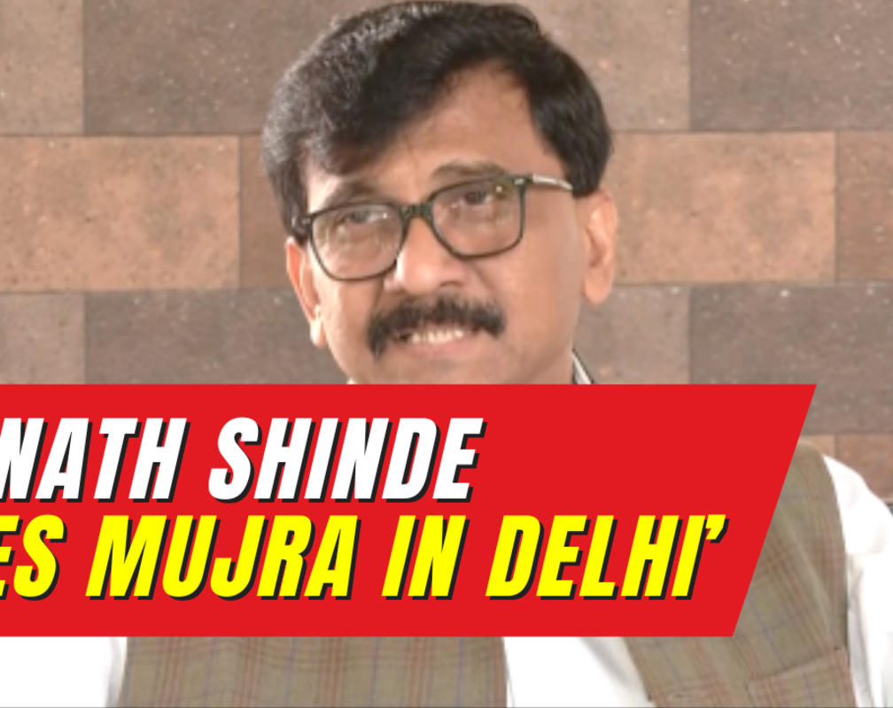 
Eknath Shinde does ‘Mujra’ in Delhi, says Sanjay Raut
