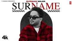 Discover The New Punjabi Music Video For Surname Sung By Gurman Maan