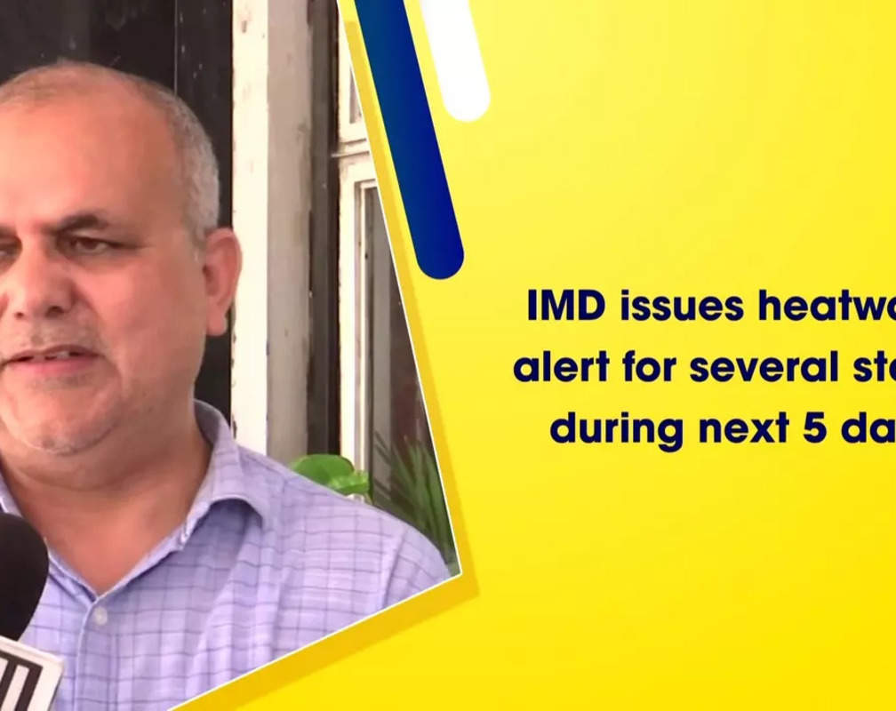
IMD issues heatwave alert for several states during next 5 days
