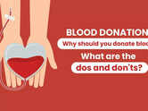 Blood donation: Why should you donate blood and what are the dos and don'ts?
