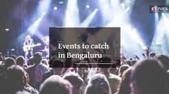 Events to catch in Bengaluru this weekend
