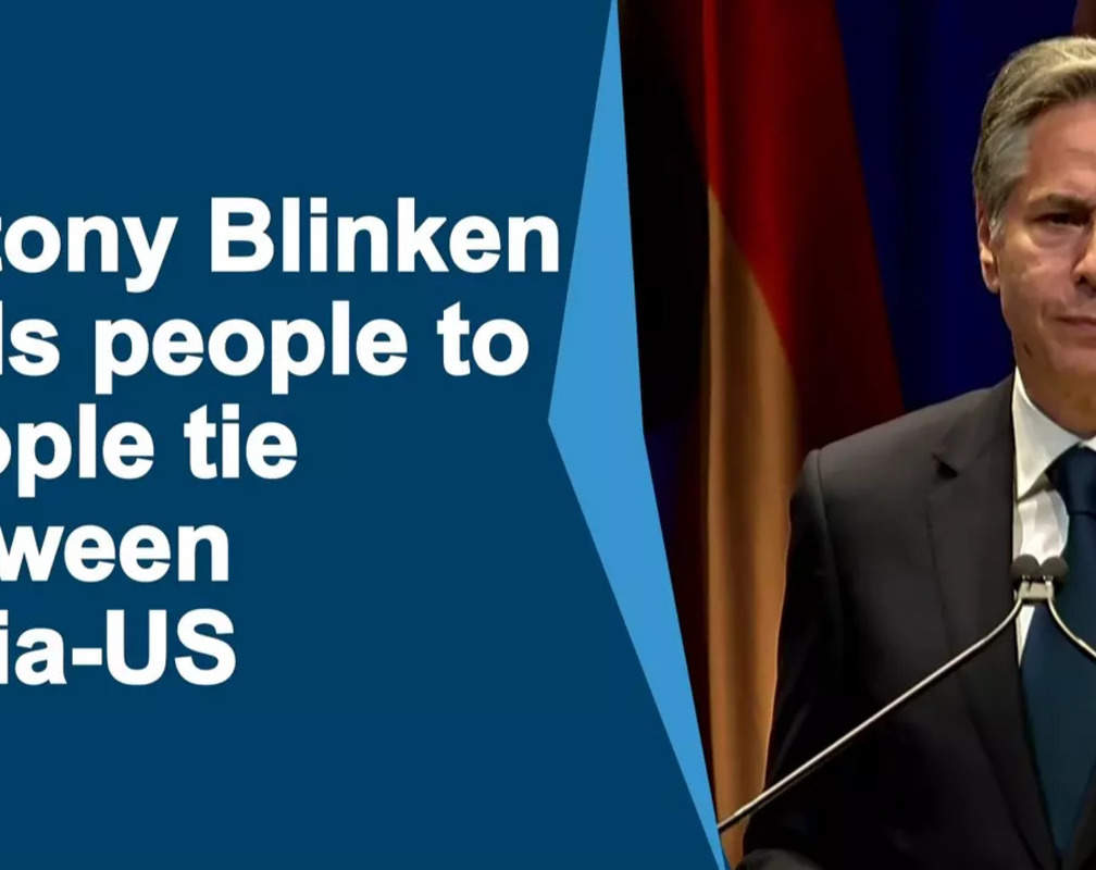 
Antony Blinken hails people to people tie between India-US
