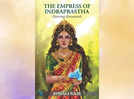 Micro review: 'The Empress Of Indraprastha- Entering Kuruvansh' by Sonali Raje