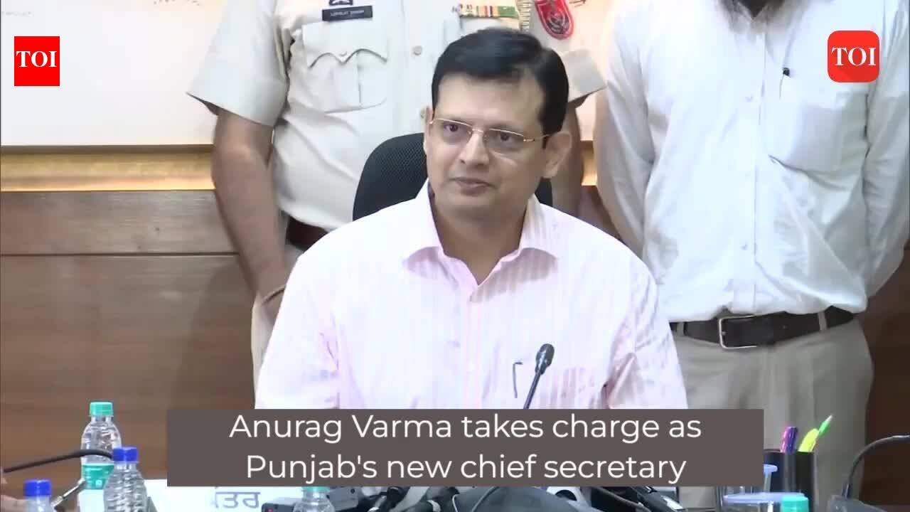 Anurag Verma takes charge as Punjab's new chief secretary