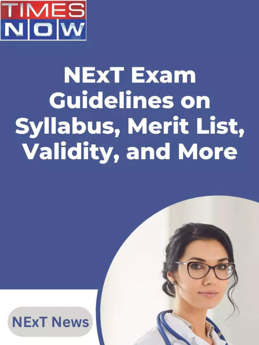 NExT Exam Guidelines On Syllabus, Merit List, Validity, And More ...