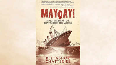 Micro review: 'MayDay! Maritime Disasters that Shook the World' by Beetashok Chatterjee