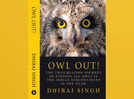Micro review: 'Owl Out!: The Trailblazing Journey of Finding All Owls in the Indian Subcontinent in One Year!' by Dhiraj Singh
