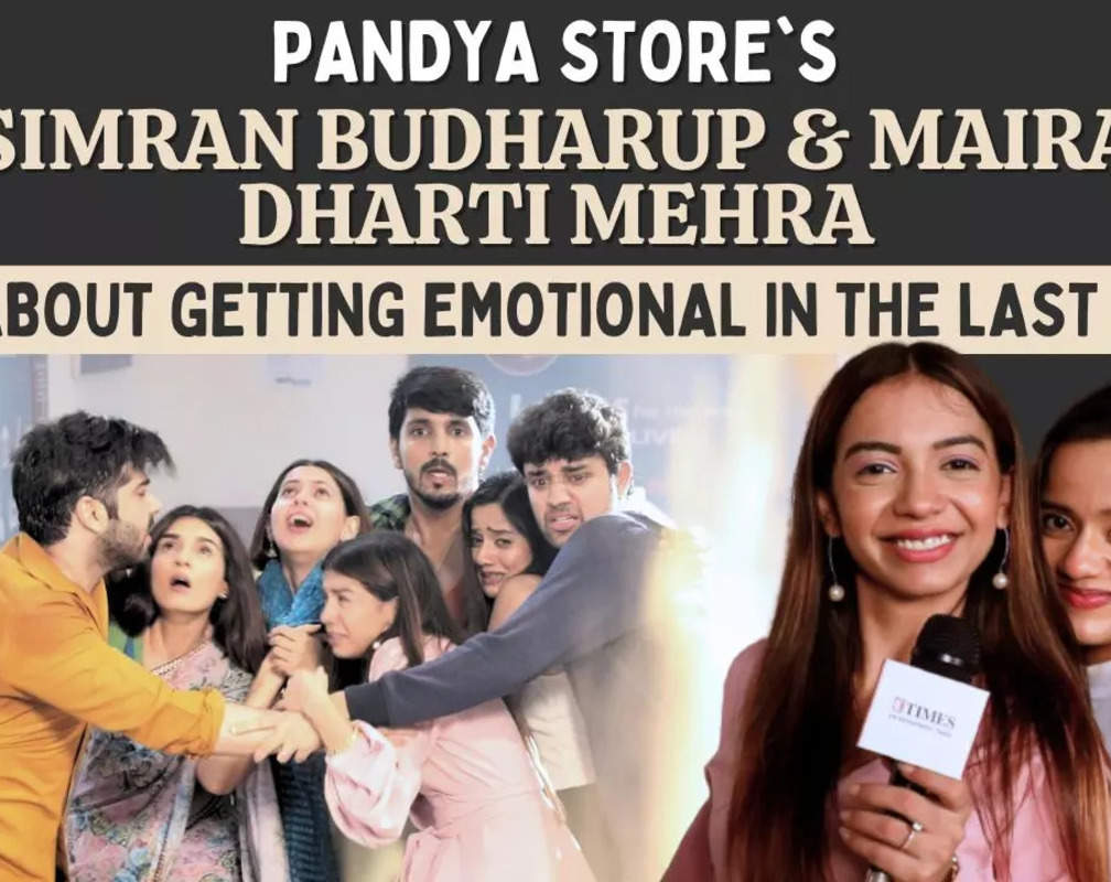 
Simran Budharup, Maira Dharti Mehra on their journey in Pandya Store, get emotional on the last day
