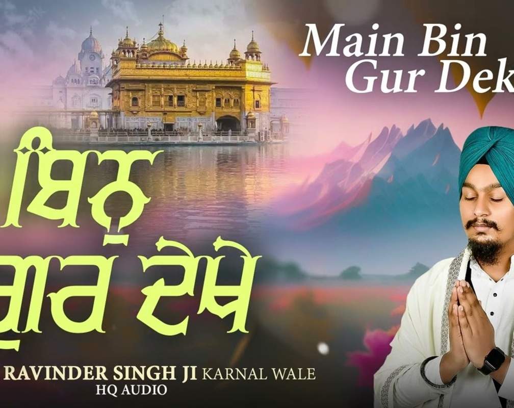 
Watch Latest Punjabi Shabad Kirtan Gurbani 'Main Bin Gur Dekhe' Sung By Bhai Ravinder Singh Ji
