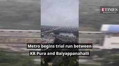 Metro begins trial run between KR Pura and Baiyappanahalli