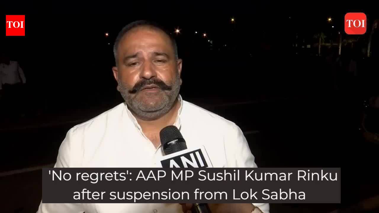 'No regrets': AAP MP Sushil Kumar Rinku after suspension from Lok Sabha