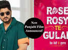 Rose Rosey Te Gulab: Gurnam Bhullar’s rom-com to release on May 24, 2024