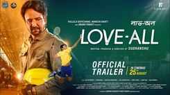 Love-All - Official Bengali Trailer