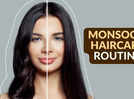
Monsoon hair care routine
