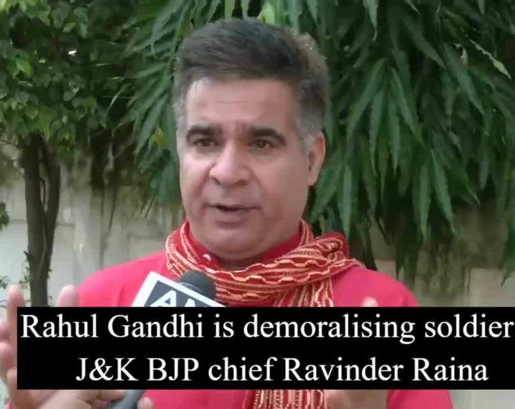 
Rahul Gandhi is demoralising soldiers fighting for the nation: J&K BJP chief Ravinder Raina
