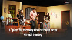 A 'play'ful memory dedicated to actor Nirmal Pandey