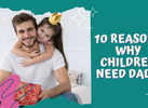 10 Reasons why children need dads