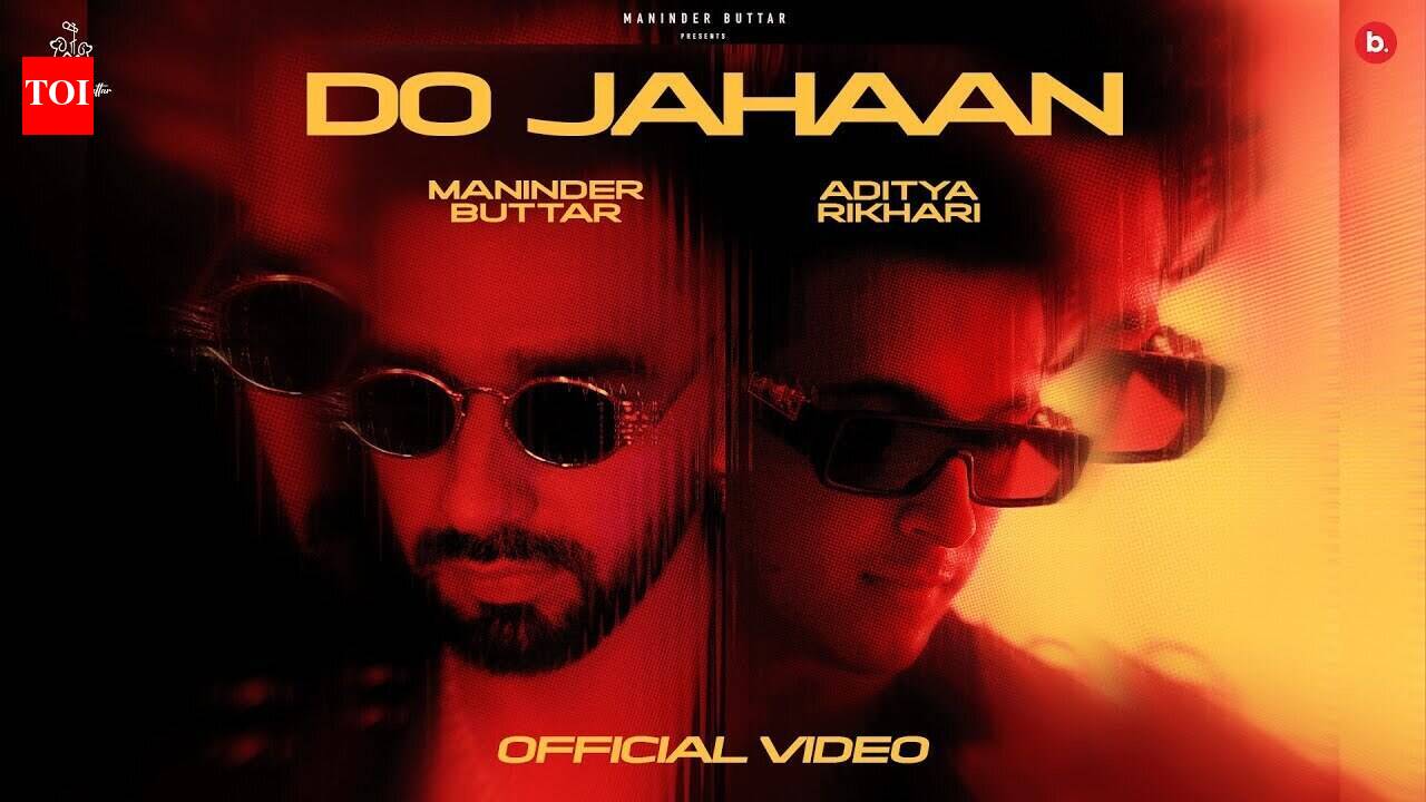Enjoy The New Punjabi Music Video For Do Jahaan By Maninder Buttar And ...