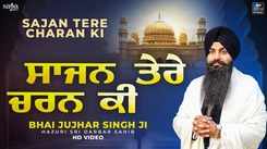 Watch The Latest Punjabi Shabad Kirtan Gurbani Sajan Tere Charan Ki Sung By Bhai Jujhar Singh Ji