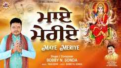 Bhakti Gana: Latest Punjabi Devi Geet Maye Meriye Sung By Bobby N. Sonda