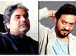 
Vishal Bhardwaj recalls the time when he had a fallout with late Irrfan Khan

