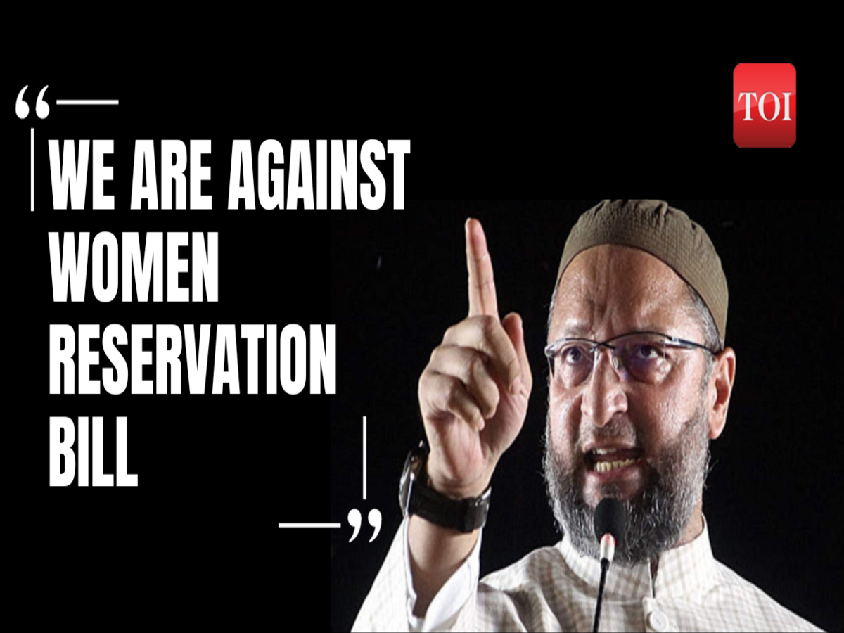Who are you giving representation to?': asks Asaduddin Owaisi opposing women's reservation bill | TOI Original - Times of India Videos