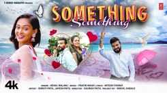 Watch The Latest Marathi Music Video For Something Something By Keval Walanj