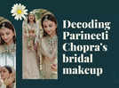 
Decoding Parineeti Chopra's bridal makeup
