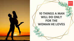 10 things a man will do only for the woman he loves 