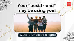 Your "best friend" may be using you! Watch for these 5 signs