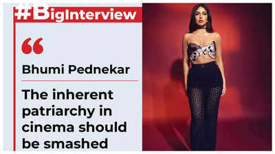 Bhumi Pednekar: The inherent patriarchy in cinema should be smashed - Big Interview