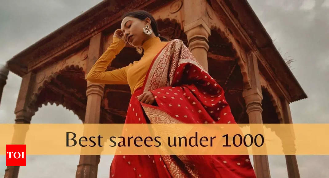 Best sarees under 1000 - Times of India