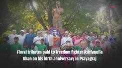 Floral tributes paid to freedom fighter Ashfaqulla Khan on his birth anniversary in Prayagraj