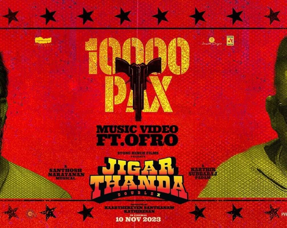 
Jigarthanda DoubleX | Tamil Song - 10000 Pax
