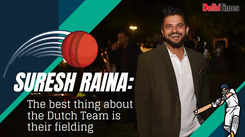 Suresh Raina: The best thing about the Dutch Team is their fielding