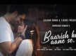 
Song 'Baarish Ke Aane Se' blends Bollywood style romance with dark tragedy
