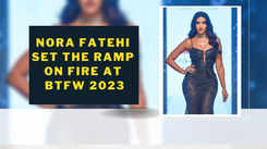 Nora Fatehi set the ramp on fire at BTFW 2023