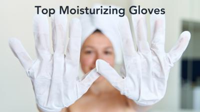 Top Moisturizing Gloves For Ultimate Hydration