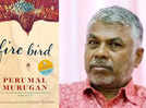 My ancestors were the reason behind my writing 'Fire Bird': Perumal Murugan on winning JCB Prize for Literature 2023