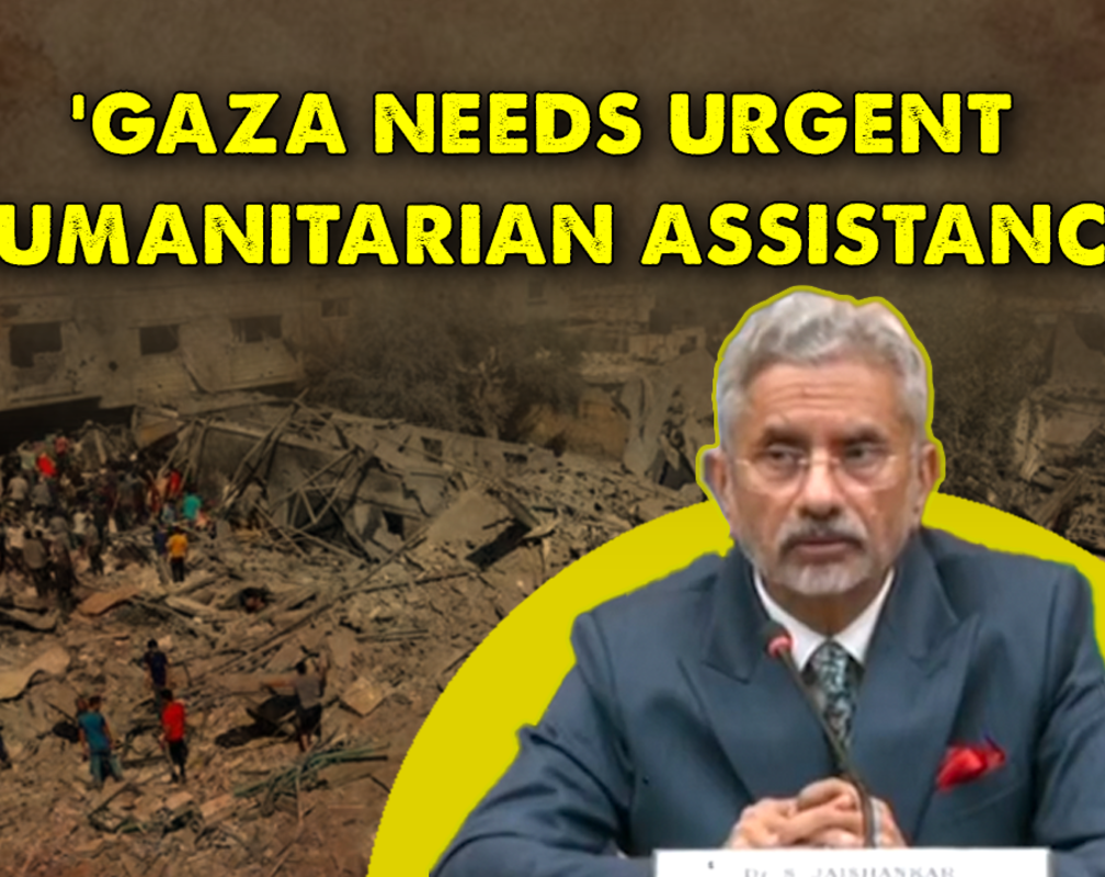 
EAM Dr S Jaishankar: “Need for urgent humanitarian assistance in Gaza amid Israel-Hamas war”
