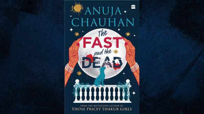 Micro review: 'The Fast and the Dead' by Anuja Chauhan