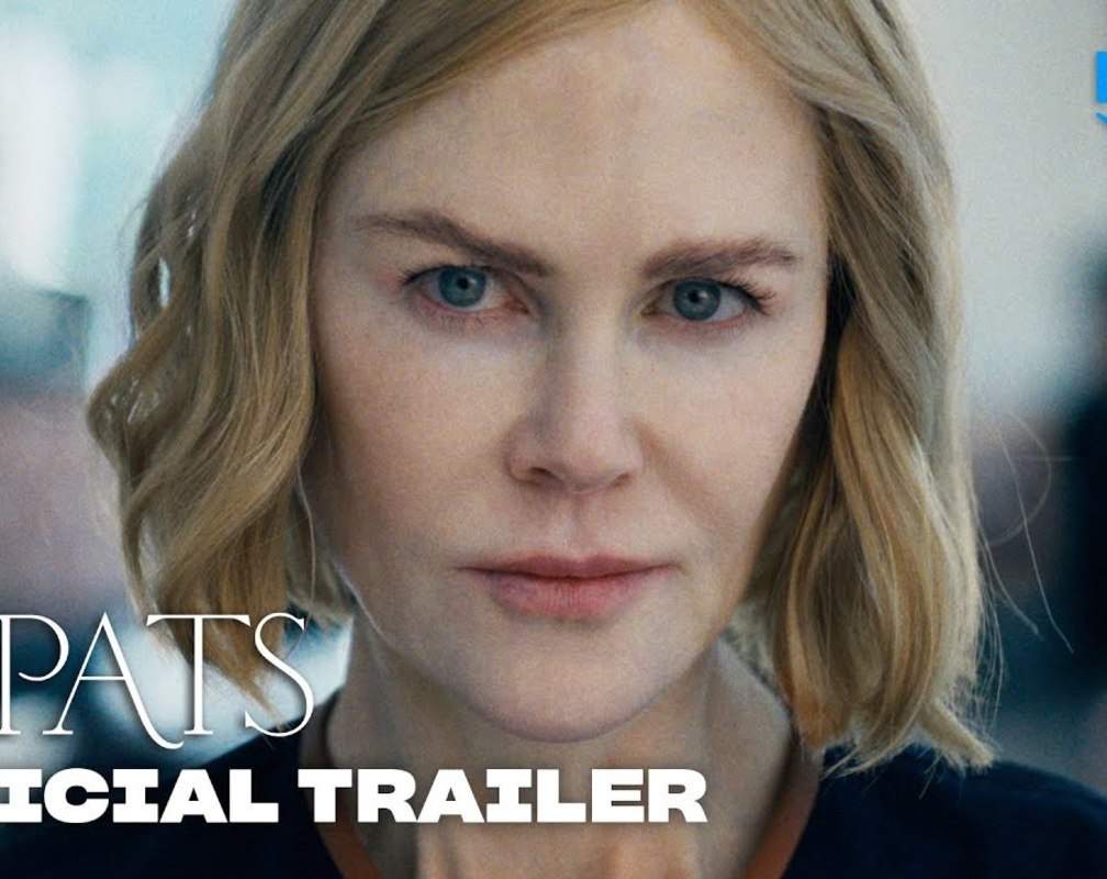 
'Expats' Trailer: Sarayu Blue and Nicole Kidman starrer 'Expats' Official Trailer
