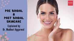 Pre and post bridal skincare explained by Dr Madhuri Aggarwal