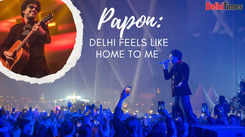 Papon: Delhi feels like home to me