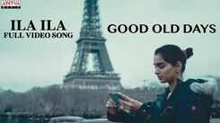 Good Old Days | Song - Ila Ila
