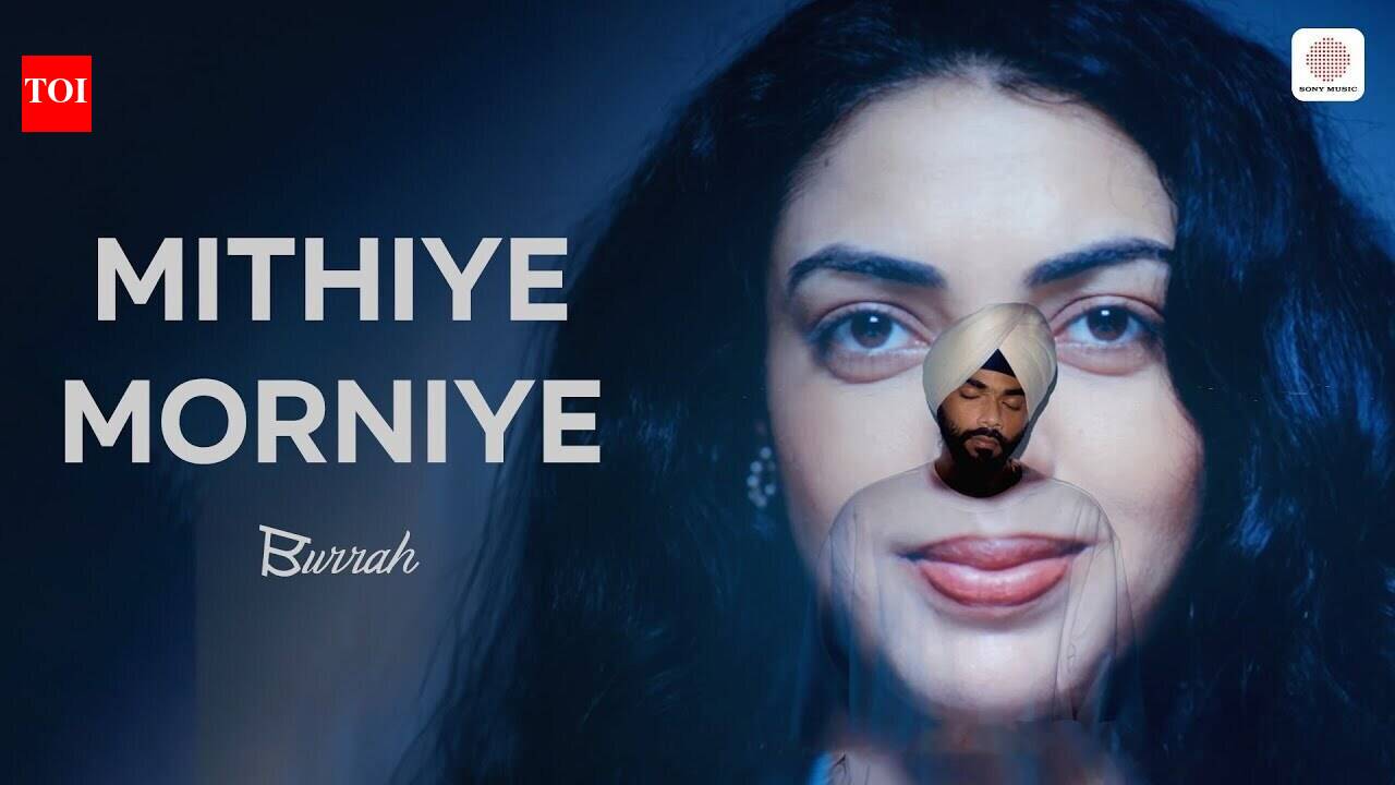 Watch The Latest Punjabi Music Video For Mithiye Morniye By Burrah