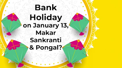 Will banks open on January 13, Makar Sankranti and Pongal? Check state-wise bank holidays here