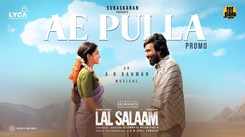 Lal Salaam | Song Promo - Ae Pulla