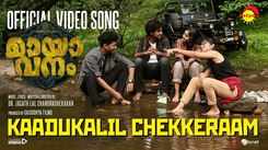 Mayavanam | Song - Kadukalil Chekeram