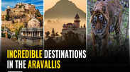 Incredible destinations in the Aravallis